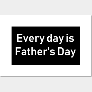 Every day is Father's Day Posters and Art